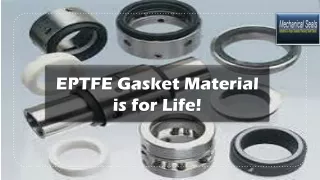 EPTFE Gasket Material is for Life!