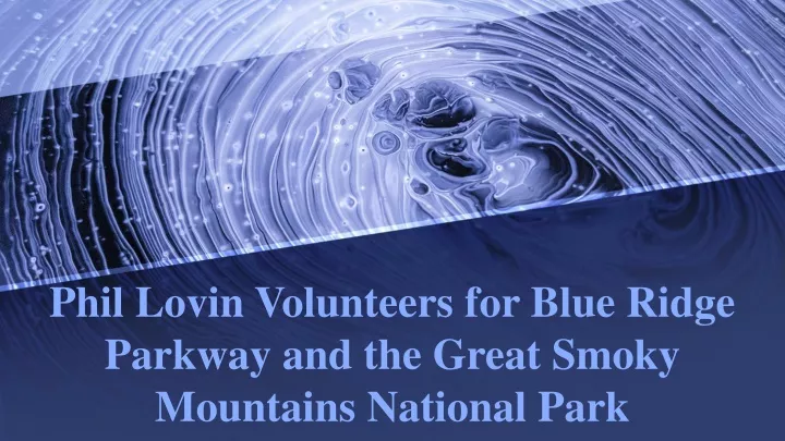 phil lovin volunteers for blue ridge parkway and the great smoky mountains national park