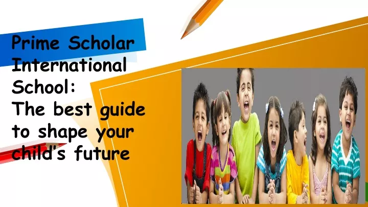 prime scholar international school the best guide to shape your child s future