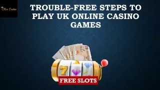Trouble-Free Steps To Play UK Online Casino Games