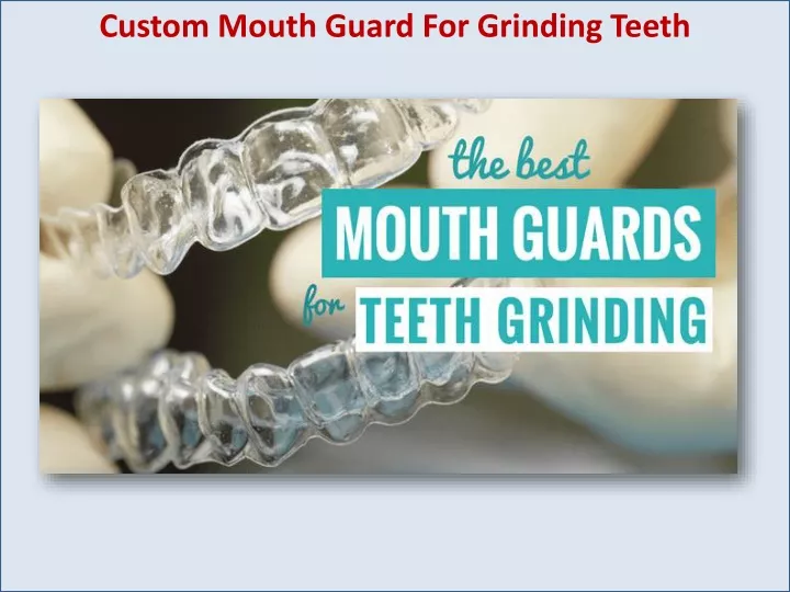 custom mouth guard for grinding teeth