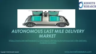 Autonomous Last Mile Delivery Market Dynamics, Segments, Size and Demand Analysis during 2020-2030