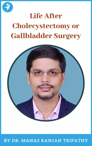 Life After Cholecystectomy or Gallbladder Surgery in Bangalore, HSR Layout, Koramangala