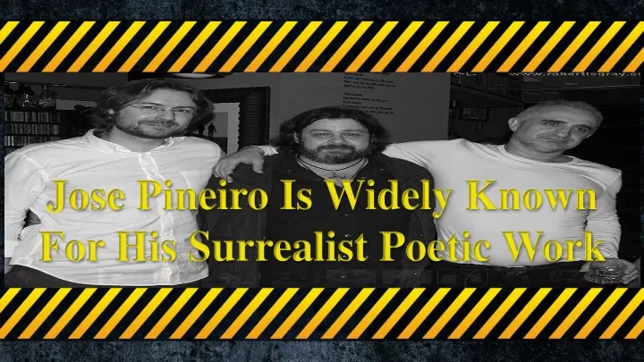 jose pineiro is widely known for his surrealist poetic work