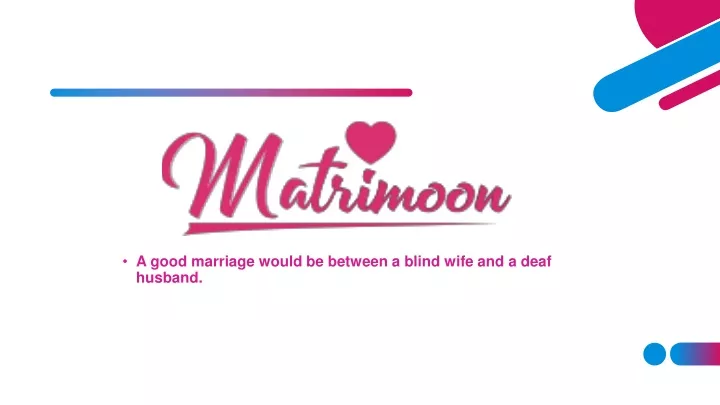a good marriage would be between a blind wife