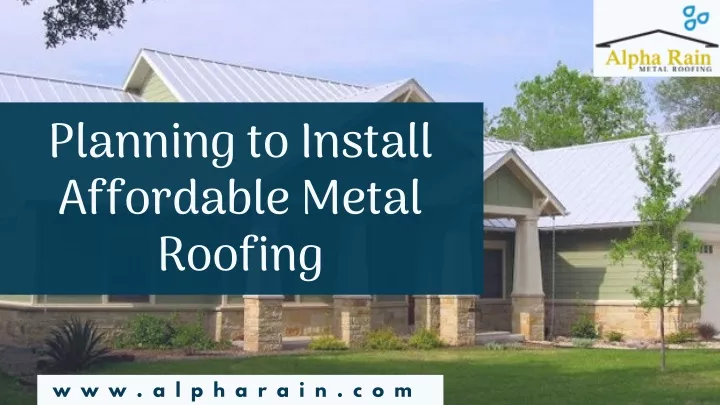 planning to install affordable metal roofing