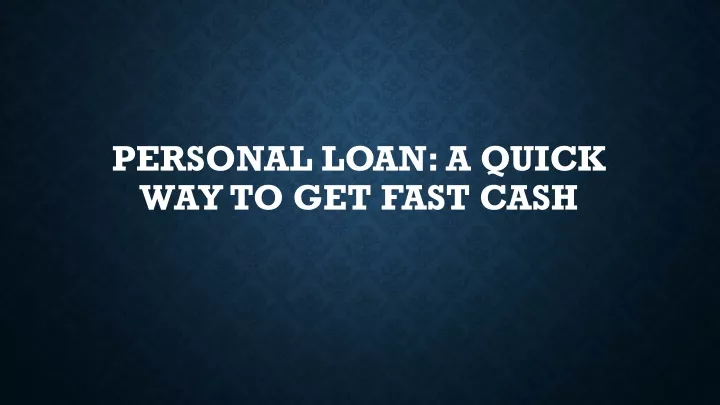 personal loan a quick way to get fast cash