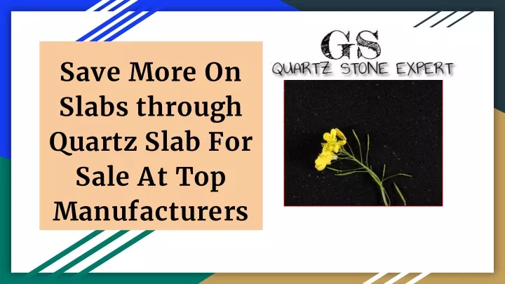 save more on slabs through quartz slab for sale at top manufacturers