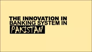 The Innovation In Banking System In Pakistan
