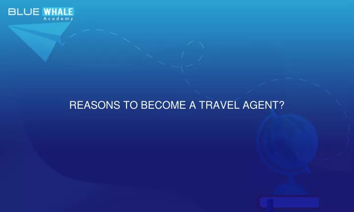reasons to become a travel agent