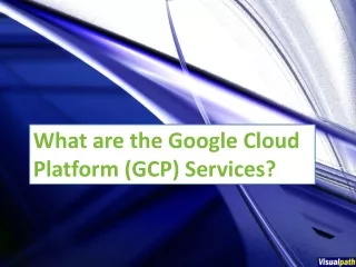 What are the Google Cloud Platform (GCP) Services