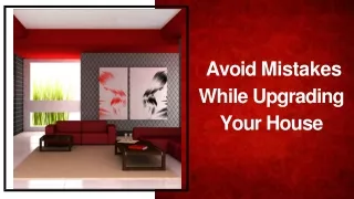 Mistakes to Avoid While Upgrading Your House
