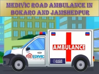 Avail Capable Emergency Service by Medivic Road Ambulance in Bokaro