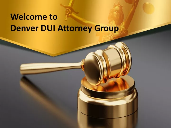 welcome to denver dui attorney group