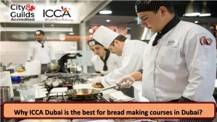 why icca dubai is the best for bread making