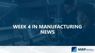 Week 4 in Manufacturing News