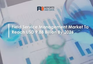 Field Service Management Market Key Players, Gross Margin and forecasts to 2026