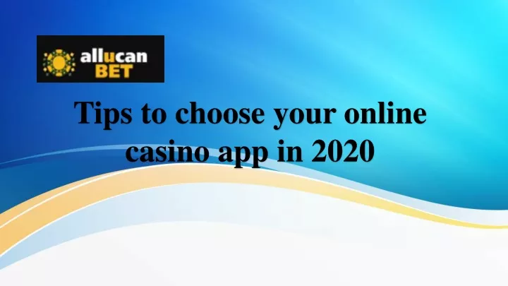 tips to choose your online casino app in 2020
