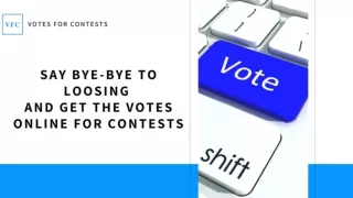 Say bye-bye to loosing and get the votes online for contests