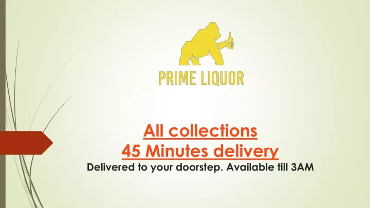 all collections 45 minutes delivery delivered to your doorstep available till 3am