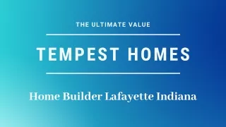 New Home Construction Lafayette Indiana –Tempest Homes