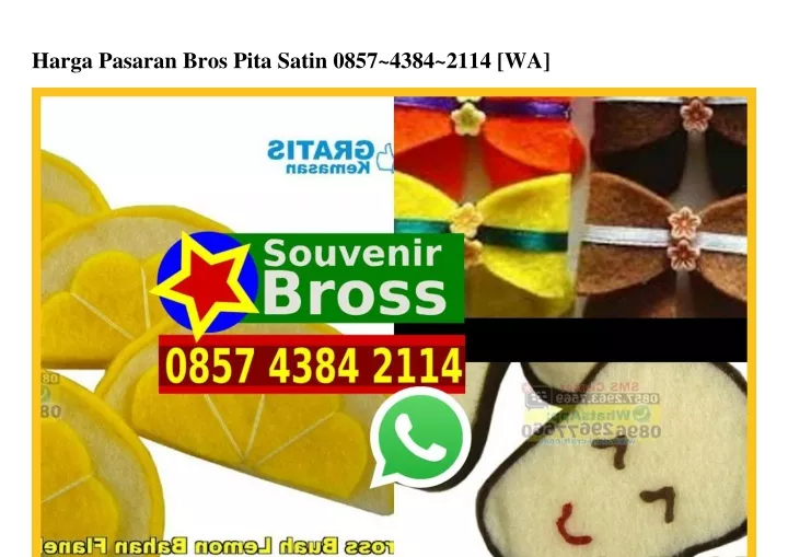 harga pasaran bros pita satin 0857 4384 2114 wa