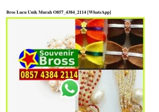 bros lucu unik murah o857 4384 2114 whatsapp