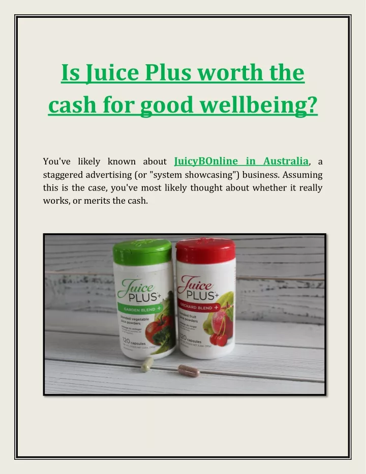 is juice plus worth the cash for good wellbeing