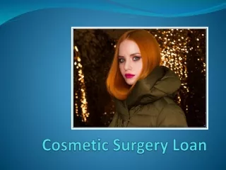 Cosmetic Surgery Loan - Avail To Enhance The Facial Beauty