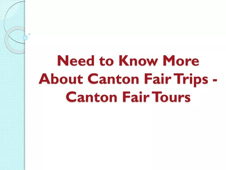 need to know more about canton fair trips canton fair tours