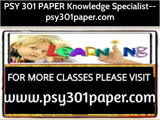 PSY 301 PAPER Knowledge Specialist--psy301paper.com