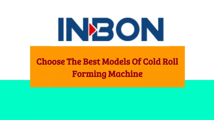 choose the best models of cold roll forming
