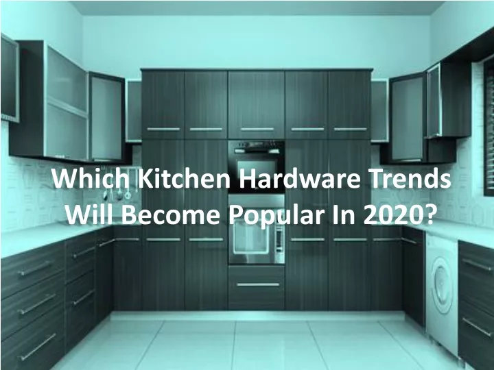 which kitchen hardware trends will become popular in 2020