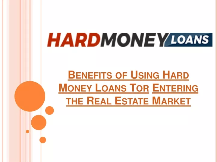 benefits of using hard money loans tor entering the real estate market