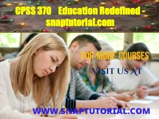 CPSS 370    Education Redefined - snaptutorial.com