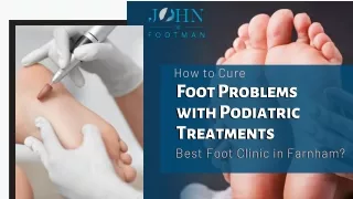 How to Cure Foot Problems with Podiatric Treatments at the Best Foot Clinic in Farnham?
