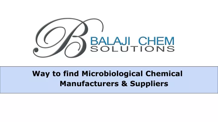 way to find microbiological chemical