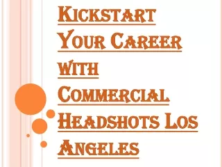 Commercial Headshots Los Angeles and Investing in Your Career