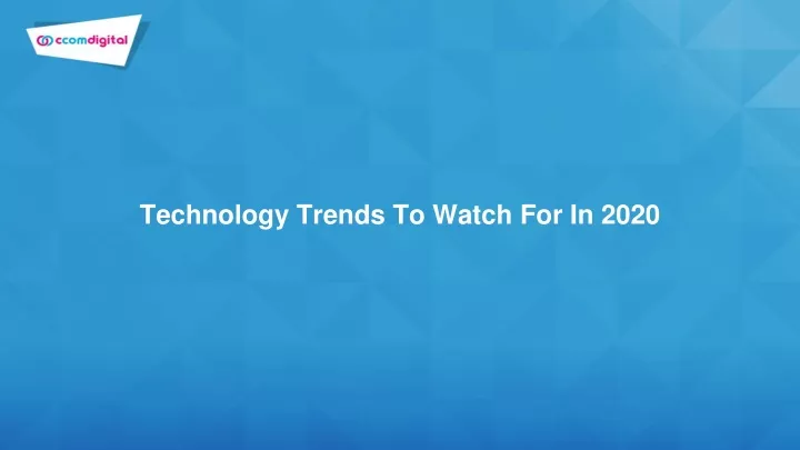 technology trends to watch for in 2020