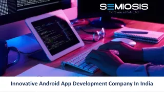 Innovative Android App Development Company In India