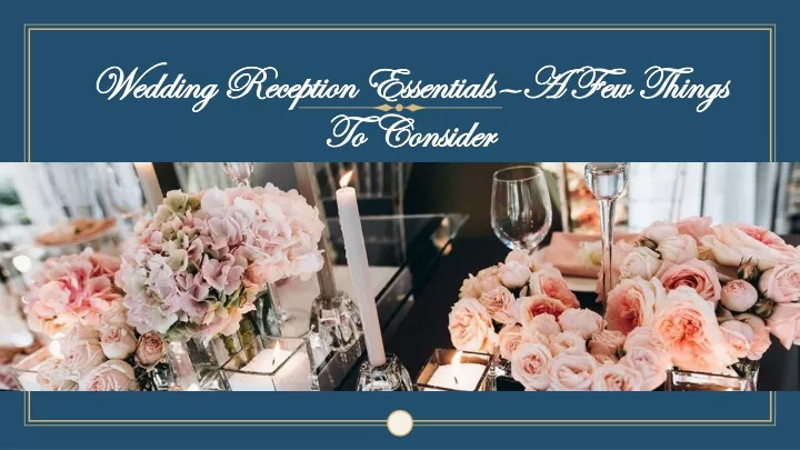 wedding reception essentials a few things to consider