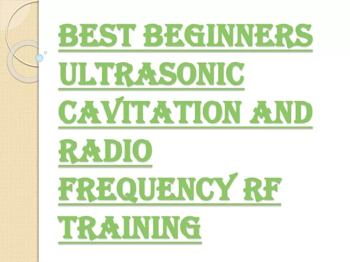 best beginners ultrasonic cavitation and radio frequency rf training