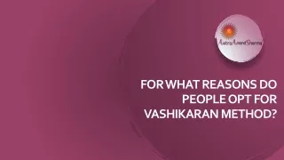 What Reseaons Do People Opt for Vashikaran Method? | Astro Anand Sharma