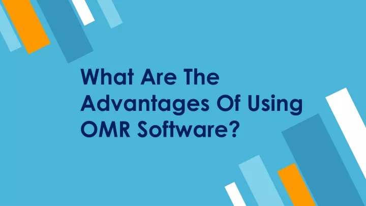 what are the advantages of using omr software
