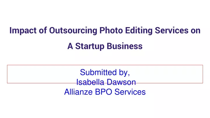 impact of outsourcing photo editing services on a startup business