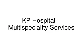 KP Hospital - Multispeciality Hospital
