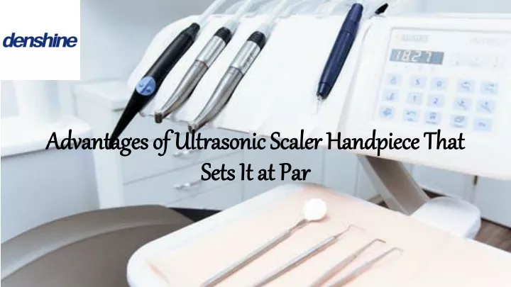 advantages of ultrasonic scaler handpiece that sets it at par