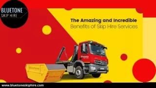 The Amazing and Incredible Benefits of Skip Hire Services