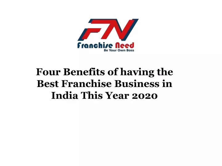 four benefits of having the best franchise