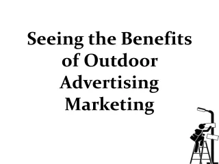 Seeing the Benefits of Outdoor  Advertising Marketing
